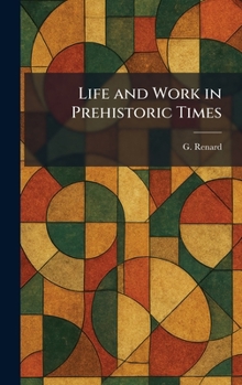 Life and Work in Prehistoric Times