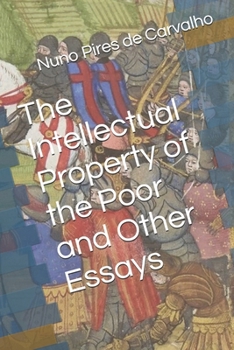 Paperback The Intellectual Property of the Poor and Other Essays on the Social and Economic Function of IP Book