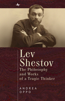 Lev Shestov : The Philosophy and Works of a Tragic Thinker