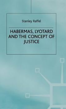 Hardcover Habermas, Lyotard and the Concept of Justice Book