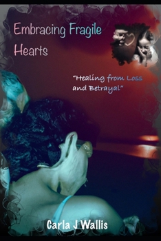 Paperback Embracing Fragile Hearts - Healing from loss and betrayal. Book