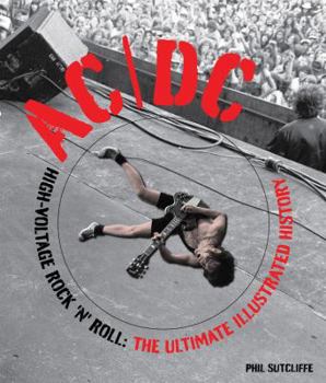 Hardcover AC/DC: High-Voltage Rock 'n' Roll: The Ultimate Illustrated History Book