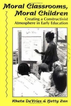 Paperback Moral Classrooms, Moral Children: Creating a Constructivist Atmosphere in Early Education Book