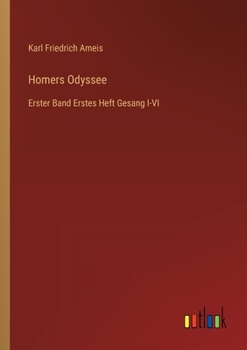 Paperback Homers Odyssee: Erster Band Erstes Heft Gesang I-VI [German] Book