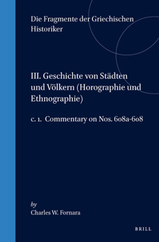 Paperback III. Geschichte von Städten und Völkern (Horographie und Ethnographie), c. 1. Commentary on Nos. 608a-608 [Greek, Ancient (To 1453)] Book