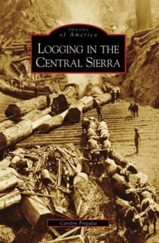 Paperback Logging in the Central Sierra Book