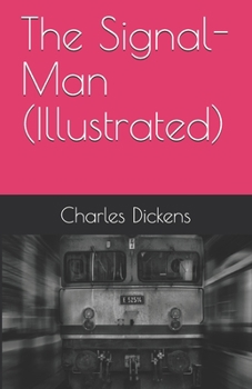 The Signal-Man (Illustrated)