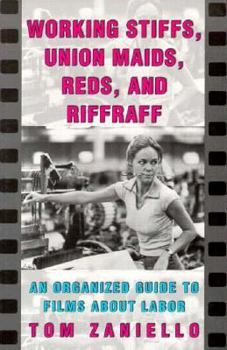 Working Stiffs, Union Maids, Reds, and Riffraff: An Expanded Guide to Films About Labor (ILR Press Books)