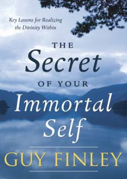 Paperback The Secret of Your Immortal Self: Key Lessons for Realizing the Divinity Within Book