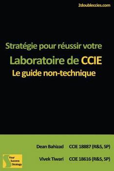 Paperback Stratégie pour réussir votre Laboratoire de CCIE: Le guide non-technique [French] Book