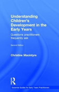 Hardcover Understanding Children's Development in the Early Years: Questions practitioners frequently ask Book