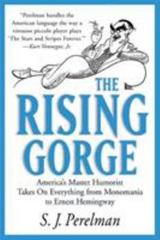 Paperback The Rising Gorge: America's Master Humorist Takes on Everything from Monomania to Ernest Hemingway Book