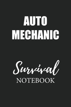 Auto Mechanic Survival Notebook: Small Undated Weekly Planner for Work and Personal Everyday Use Habit Tracker Password Logbook Music Review Playlist Diary Journal