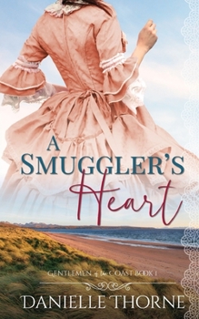 A Smuggler's Heart (Gentlemen of the Coast) - Book #1 of the Gentlemen of the Coast