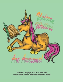 Unicorn Writers Are Awesome - 100 sheets - 200 pages, 8 1/2" x 11" Blank Lined Unicorn Reader / Unicorn Writer Blank Notebook & Journal