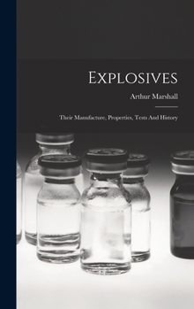 Hardcover Explosives: Their Manufacture, Properties, Tests And History Book