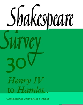 Shakespeare Survey: Volume 30, Henry IV to Hamlet