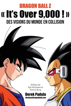 Dragon Ball Z "It's Over 9,000!" Des visions du monde en collision
