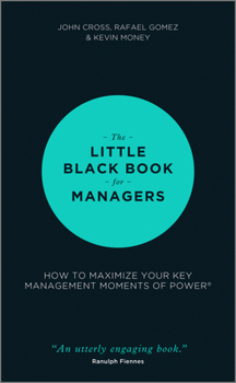 Hardcover The Little Black Book for Managers: How to Maximize Your Key Management Moments of Power Book