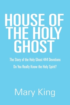 Paperback House of the Holy Ghost: The Story of the Holy Ghost 444 Devotions Book