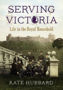 Hardcover Serving Victoria: Life in the Royal Household Book