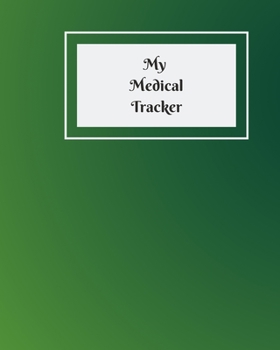 Paperback My Medical Tracker: An undated comprehensive medical planner for your year's medical needs Book