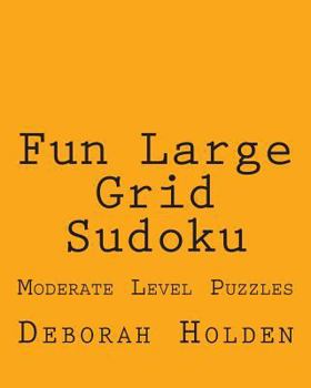 Paperback Fun Large Grid Sudoku: Moderate Level Puzzles Book