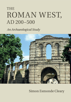 Paperback The Roman West, AD 200-500: An Archaeological Study Book