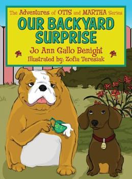 Hardcover Our Backyard Surprise: The Adventures of Otis and Martha Series Book