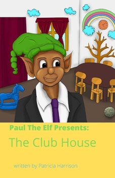 Paperback Paul The Elf Presents: The Club House Book