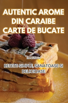 Paperback Autentic Arome Din Caraibe Carte de Bucate [Romanian] Book