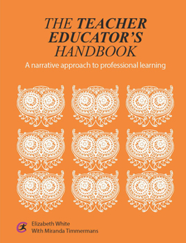 Paperback The Teacher Educator's Handbook: A Narrative Approach to Professional Learning Book