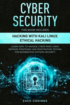 Paperback Cyber Security: This Book Includes: Hacking with Kali Linux, Ethical Hacking. Learn How to Manage Cyber Risks Using Defense Strategies Book