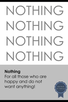 Nothing: For all those who are happy and do not want anything!