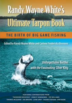 Paperback Randy Wayne White's Ultimate Tarpon Book: The Birth of Big Game Fishing Book
