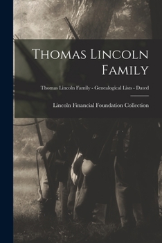 Thomas Lincoln Family; Thomas Lincoln Family - Genealogical Lists - Dated