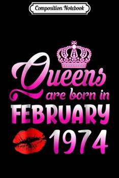 Composition Notebook: Queens Are Born In February 1974 Birthday  Journal/Notebook Blank Lined Ruled 6x9 100 Pages
