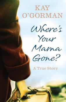 Where's Your Mama Gone, A True Story