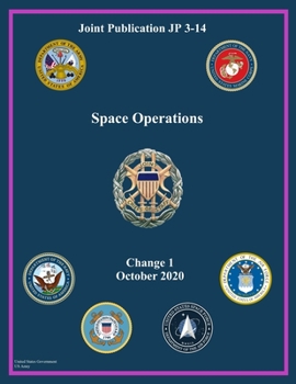 Paperback Joint Publication JP 3-14 Space Operations Change 1 October 2020 Book