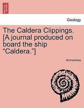 Paperback The Caldera Clippings. [a Journal Produced on Board the Ship Caldera.] Book