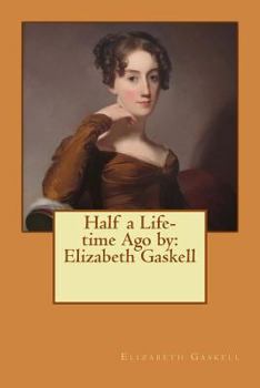 Paperback Half a Life-time Ago by: Elizabeth Gaskell Book