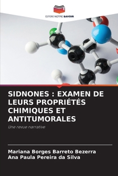 Sidnones: Examen de Leurs Propriétés Chimiques Et Antitumorales (French Edition)