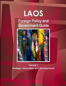 Paperback Laos Foreign Policy and Government Guide Volume 1 Strategic Information and Developments Book