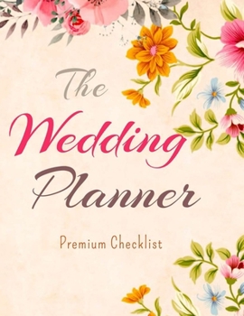 The Wedding Planner Premium Checklist: a Portable Guide to Organizing Your Dream Wedding 2021 - 2020 Wedding Planner Complete Wedding Planning ... Journal Pages, Bride Wedding Engagement Gift