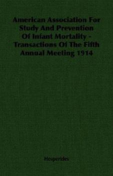 Paperback American Association for Study and Prevention of Infant Mortality - Transactions of the Fifth Annual Meeting 1914 Book