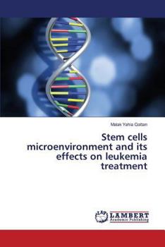 Paperback Stem cells microenvironment and its effects on leukemia treatment Book