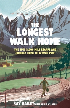 Hardcover The Longest Walk Home: The Epic 2,000 Mile Escape of a WWII Pow, in His Own Words Book