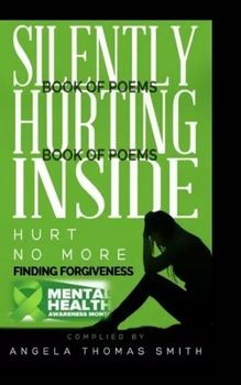 Paperback Silently Hurting Inside; Hurt no more, finding Forgiveness(color edition): We Are The Change We Desire To See Book