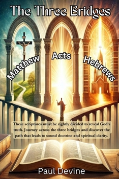 Paperback The Three Bridges: Matthew - Acts - Hebrews Book