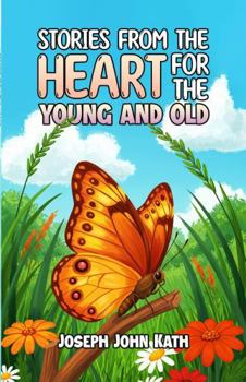 Stories From The Heart For The Young And Old